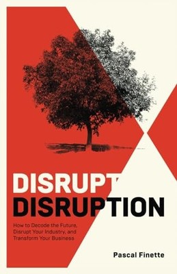 Disrupt Disruption: How to Decode t..., Finette, Pascal