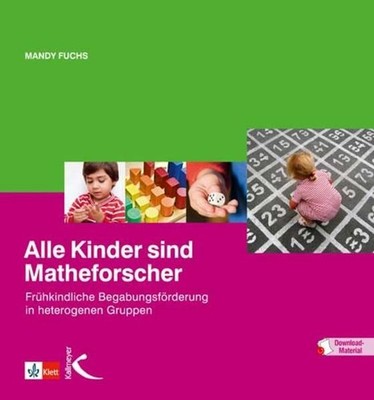 Alle Kinder sind Matheforscher: Frühkindliche Begabungsförderung in heterogenen 