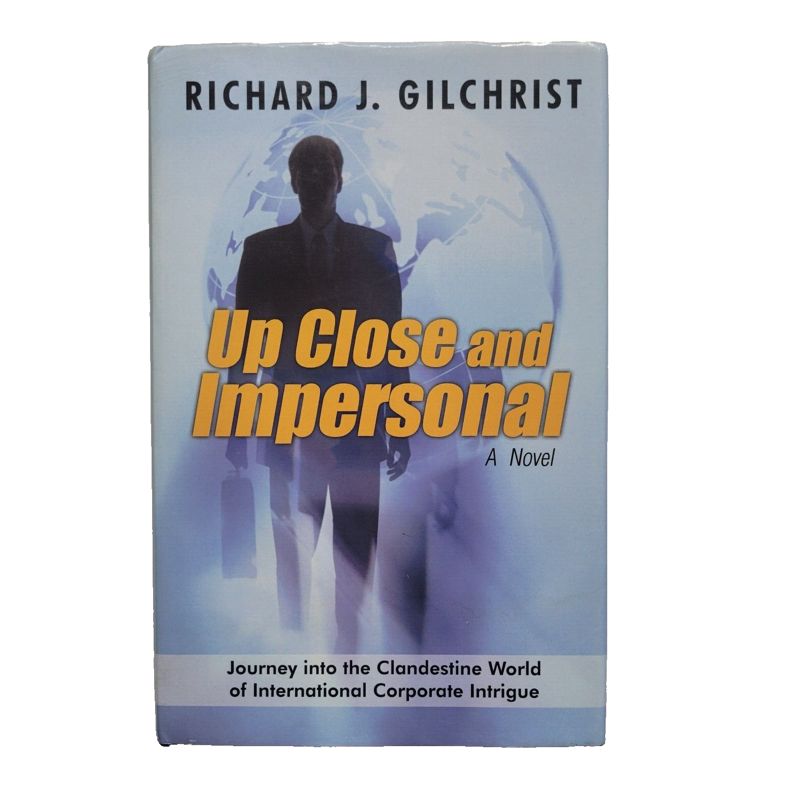 Up Close and Impersonal A Novel by Richard Gilchrist (2010, Hardcover