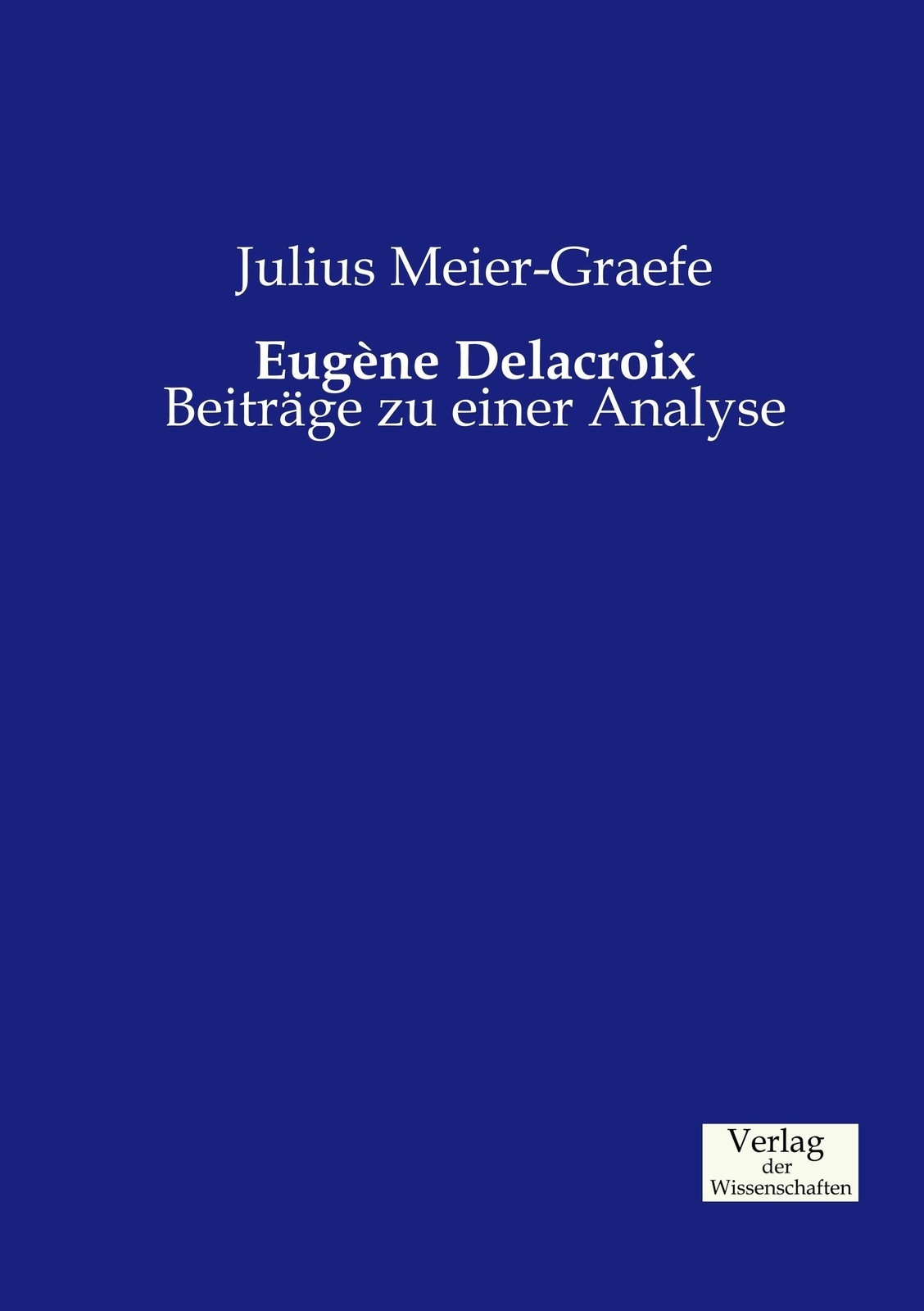 Thumbnail - Eugéne Delacroix | Julius Meier-graefe | Beiträge Zu Einer Analyse |