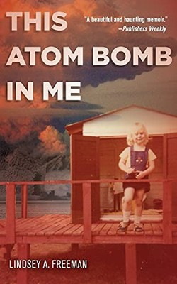This Atom Bomb in Me by Lindsey A. Freeman 9781503606890 NEW Free UK Delivery