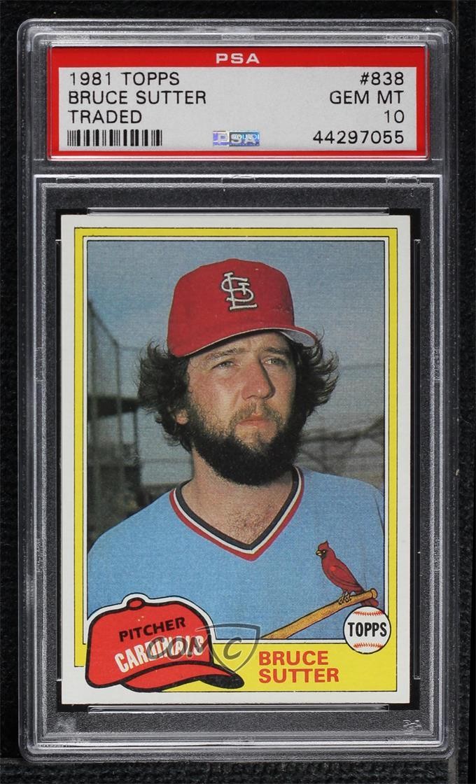 1981 Topps Traded Bruce Sutter #838 PSA 10 GEM MT HOF 1an5