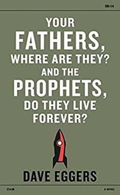Your Fathers, Where Are They? And the Prophets, Do They Live Fore