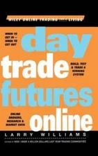 Day Trade Futures Online - Hardcover By Williams, Larry R. - GOOD
