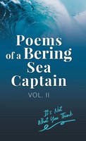 Poems Of A Bering Sea Captain Vol. Ii | It's Not What You Think | Lee Woodard Ii