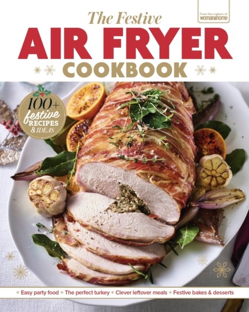 The Festive Air Fryer Cookbook by Future Publishing (Hardback Book)