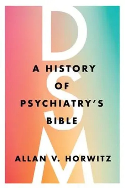 Dsm | A History Of Psychiatry's Bible | Allan V Horwitz | Englisch | Buch | 2021-image