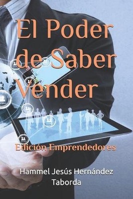 El Poder de Saber vender: Edici?n Emprendedores by Hammel Jes?s Hern?ndez Tabord