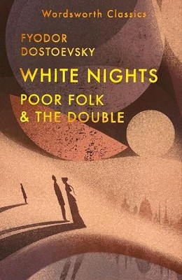 Fyodor Dostoevsky White Nights; Poor Folk; The Double (Paperback)