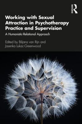 Working With Sexual Attraction in Psychotherapy Practice and Supervision : A ...