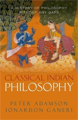 Classical Indian Philosophy: A History of Philosophy Without Any Gaps, Volume 5