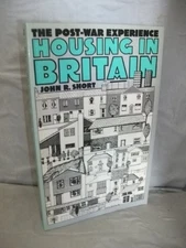 Housing in Britain: The Post-War Experience By John R. Short