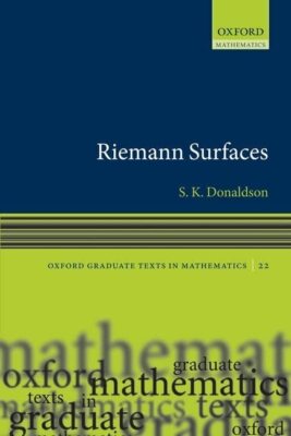 Riemann Surfaces (Oxford Graduate Texts in Mathematics) (Oxford - Donaldson