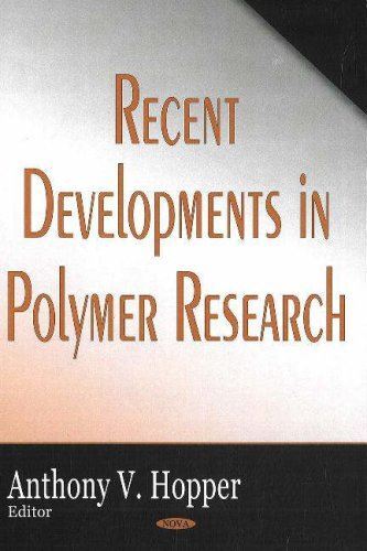 Recent Developments in Polymer Research by Anthony V. Hopper