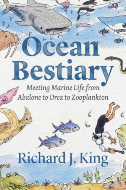 Ocean Bestiary by Richard J. King (Hardback Book)