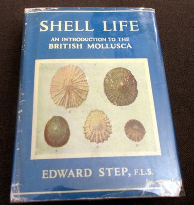 ''SHELL LIFE, An Introduction to the British Mollusca'' - hardcover w/ dustjacket