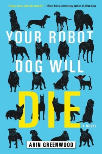 Arin Greenwood Your Robot Dog Will Die Paperback Novel