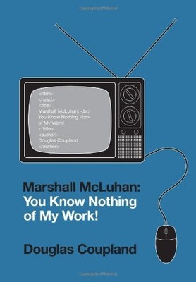 Marshall McLuhan: You Know Nothing ..., Coupland, Dougl