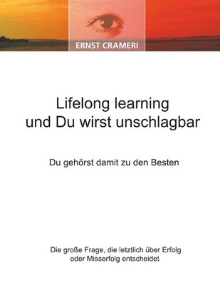 Lifelong learning und Du wirst unschlagbar Ernst Crameri