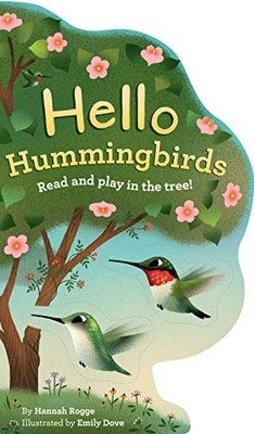 Hello Hummingbirds: Read and Play in ..., Rogge, Hannah