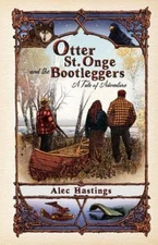 Otter St. Onge and the Bootleggers: A Tale of Adventure