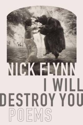 I Will Destroy You: Poems - Paperback By Flynn, Nick - GOOD