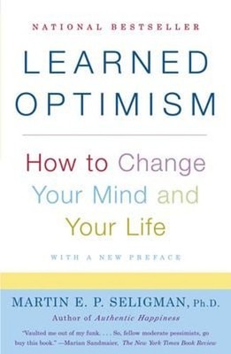 Learned Optimism : How to Change Your Mind and Your Life Martin E