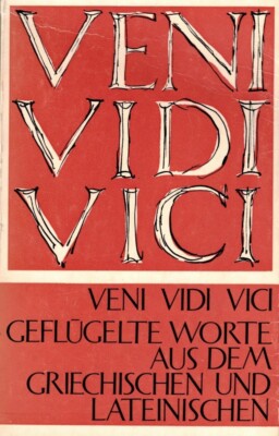 Veni Vidi Vici Geflügelte Worte aus dem Griechischen und Lateinischen (1967, Tb)