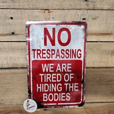 NO TRESPASSING / TIRED OF HIDING BODIES SIGN 8 x 12", funny, warning sign, gift
