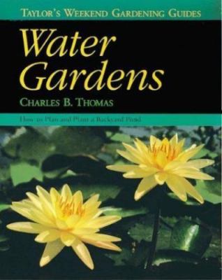 Water Gardens: How to Plan and Plant a Backyard Pond (Taylor's Weekend Gardenin