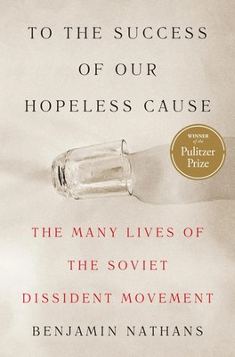 To the Success of Our Hopeless Cause (Pulitzer Prize Winner) Benjamin Nathans