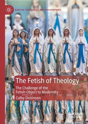 Dickinson - Fetish of Theology   The Challenge of the Fetish-Object t - S9000z