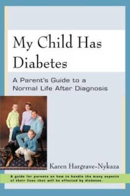 My Child Has Diabetes: A Parent's Guide to a Normal Life Aft - VERY GOOD