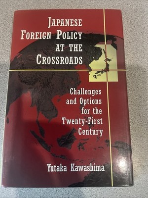 Japanese Foreign Policy at the Crossroads : Challenges and Options for the...