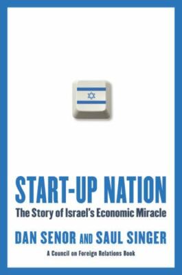 Start-Up Nation : The Story of Israel's Economic Miracle by Saul Singer and...