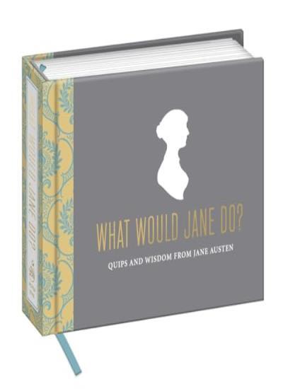 What Would Jane Do: Quips and Wisdom from Jane Austen by Potter Style | 2014 - Image 2