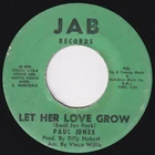 PAUL JONES Let Her Love Grow MEGA RARE funk 45 northern soul If Love Could HEAR!