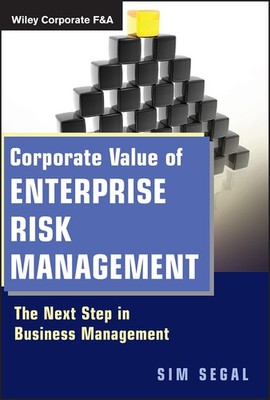 Corporate Value of Enterprise Risk Management: The Next Step in Business Man...