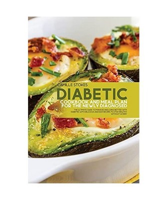 Diabetic Cookbook And Meal Plan For The Newly Diagnosed: The Ultimate Guide To M