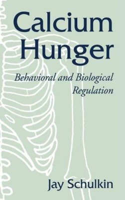 Calcium Hunger: Behavioral and Biological Regulation, Schulkin 9780521791700-,