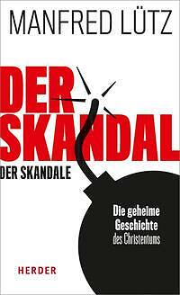 Thumbnail - Der Skandal Der Skandale Von Manfred Lütz (2018, Gebundene Ausgabe)