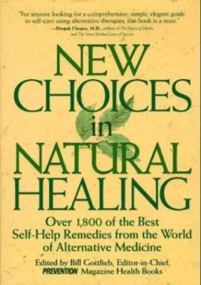New Choices in Natural Healing: Over 1,800 of the Best Self-Help Remedies 