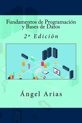 Fundamentos de Programacin y Bases de Datos: 2a Edici?n by Angel Arias (Spanish)