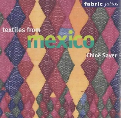 Textiles from Mexico (Fabric Folios) - Sayer, Chloe