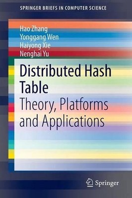 Distributed Hash Table: Theory, Platforms and Applications by Hao Zhang (English