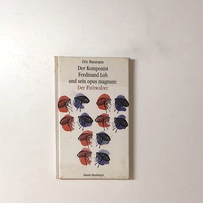 Der Komponist Ferdinand Loh und sein opus magnum: Der Flohwalzer, T66