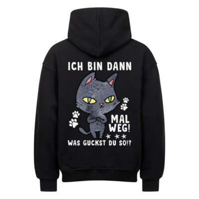 Ich bin dann mal weg! | Geschenk Oversized Hoodie Katze | Was guckst du so?