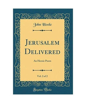 Jerusalem Delivered, Vol. 2 of 2: An Heroic Poem [Classic Reprint]: An Heroic Po