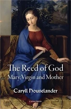 The Reed of God: Mary, Virgin and Mother (Paperback or Softback)