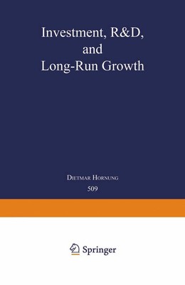 Investment, R&D, and Long-Run Growth Dietmar Hornung